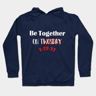 Be Together On Twosday, Best Couple Gifts / Valentines day Hoodie